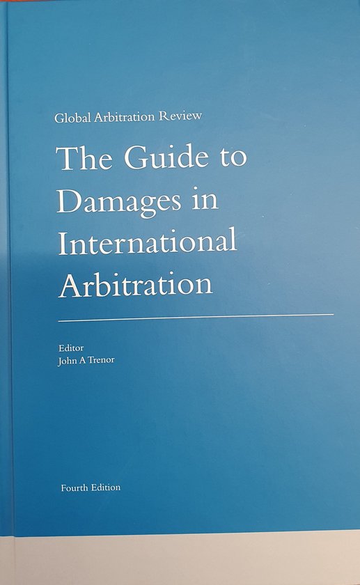 The Guide to Damages in International Arbitration - Fourth Edition - Global Arbitration Review