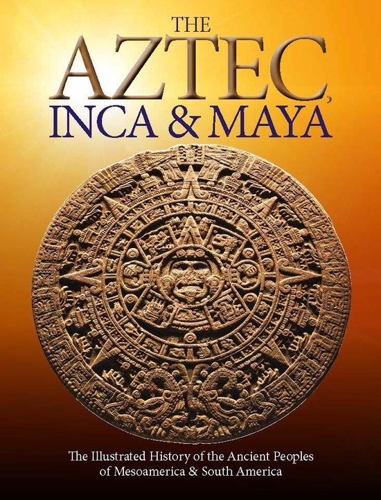 Illustrated Histories - The Aztec, Inca and Maya