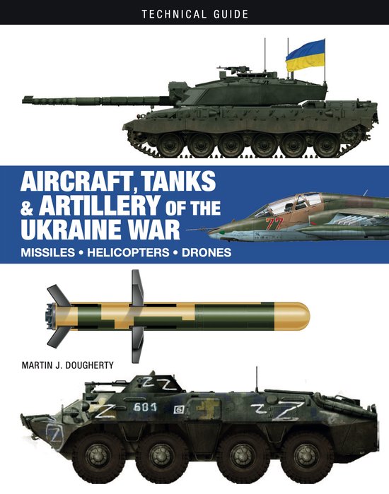 Technical Guides- Aircraft, Tanks and Artillery of the Ukraine War