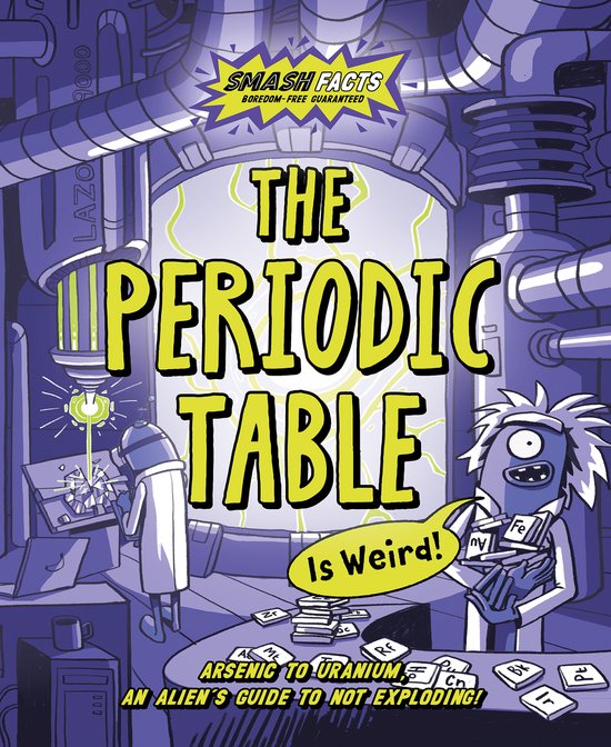 Smash Facts-The Periodic Table is Weird