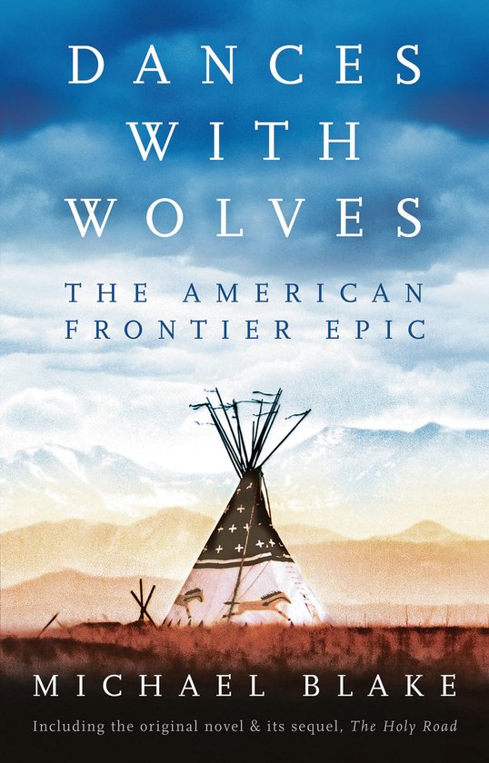 Dances with Wolves: the American Frontier Epic Including the Holy Road