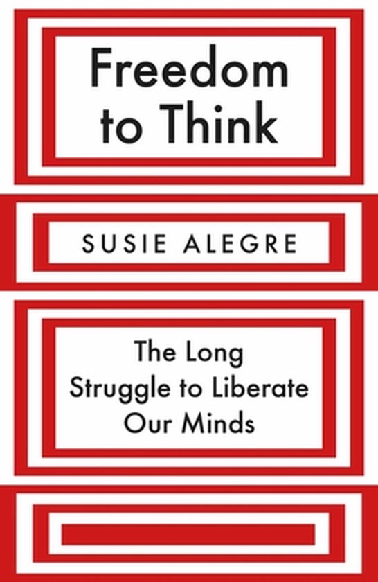 Freedom to Think: The Long Struggle to Liberate Our Minds