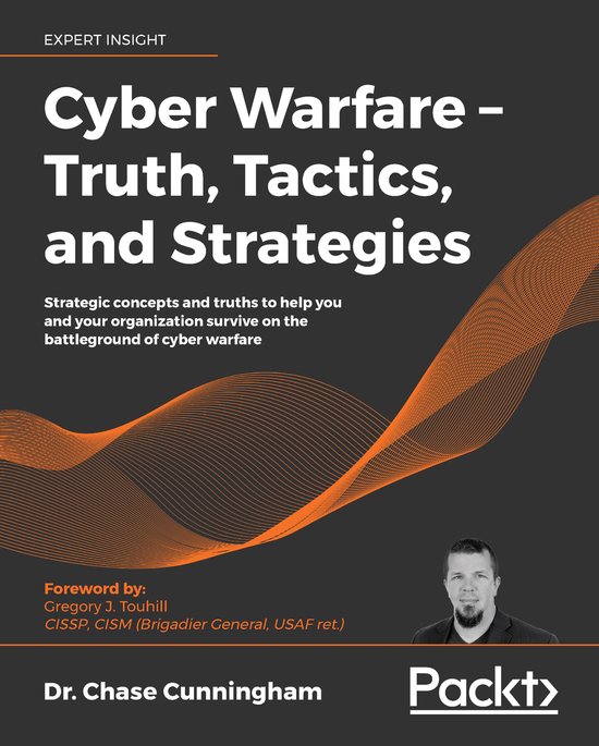 Cyber Warfare – Truth, Tactics, and Strategies