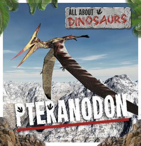 All About Dinosaurs- Pteranodon