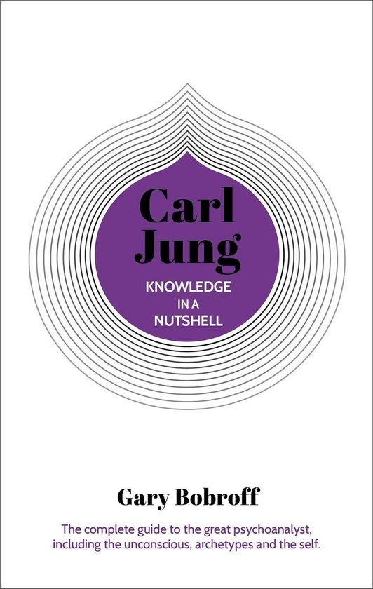 Knowledge in a Nutshell 4 - Knowledge in a Nutshell: Carl Jung