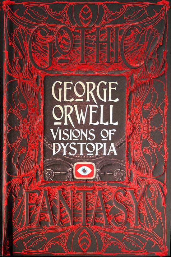 George Orwell Visions of Dystopia