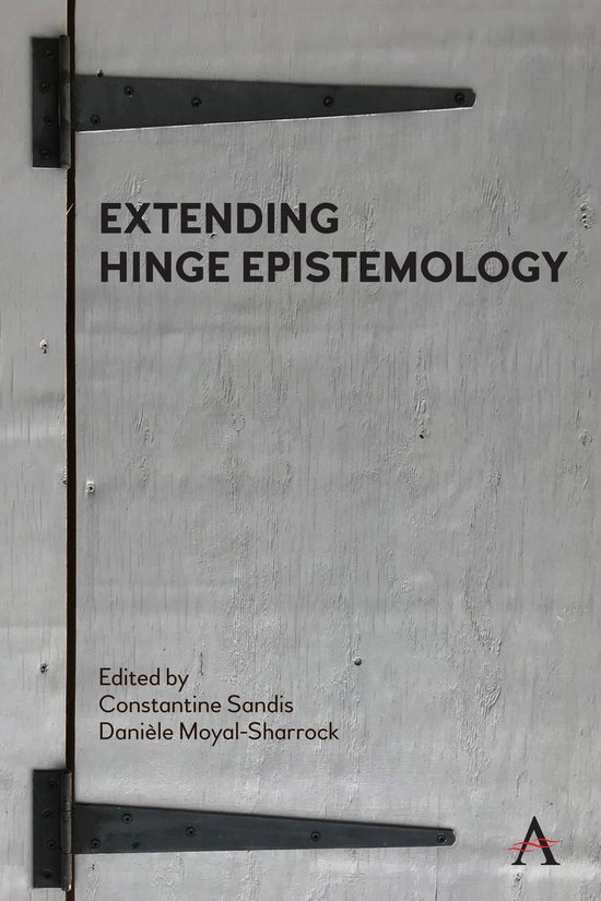 Anthem Studies in Wittgenstein- Extending Hinge Epistemology