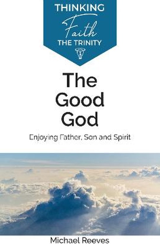 Good God Enjoying Father Son & Spirit