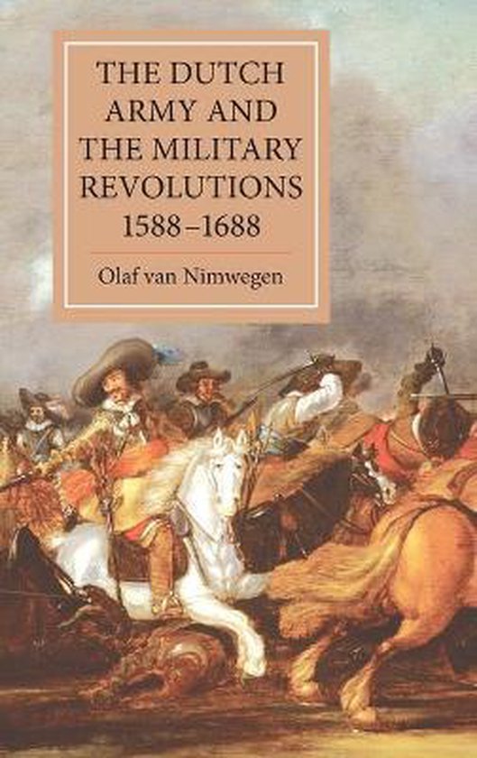 The Dutch Army and the Military Revolutions, 1588-1688