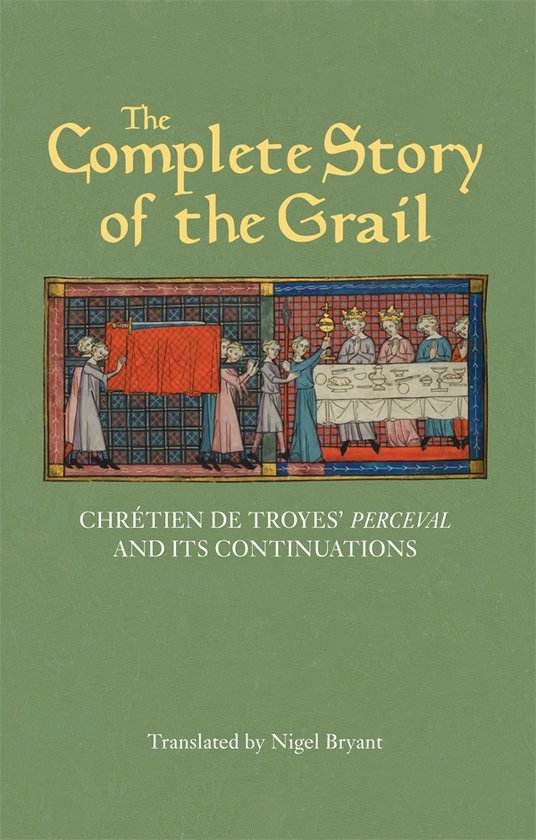 The Complete Story of the Grail – Chrétien de Troyes` Perceval and its continuations