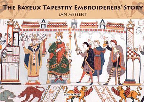 The Bayeux Tapestry Embroiderers' Story