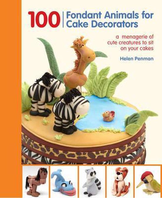 100 Fondant Animals for Cake Decorators