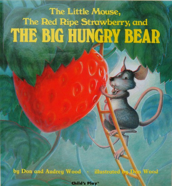 Little Mouse, The Red Ripe Strawberry, and The Big Hungry Bear