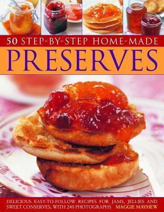 50 Step by Step Homemade Preserves