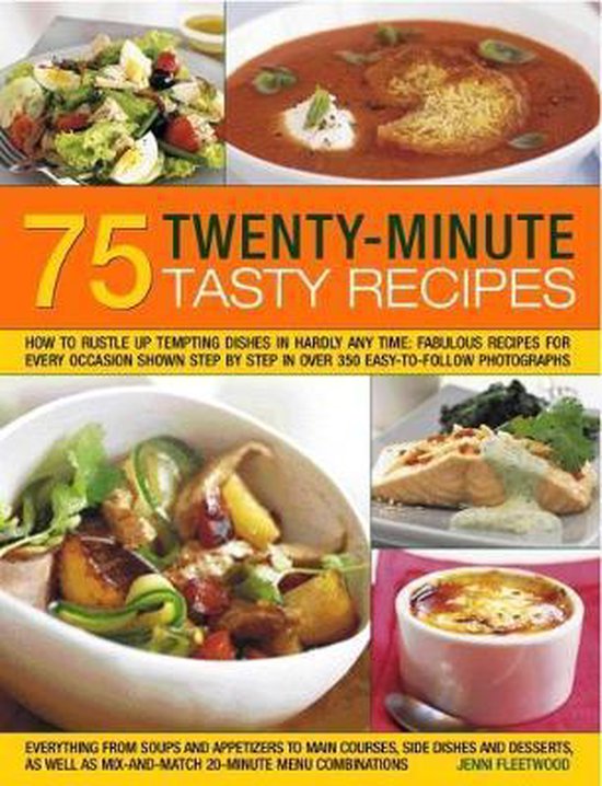 75 Twenty-Minute Tasty Recipes: How to rustle up tempting dishes in hardly any time