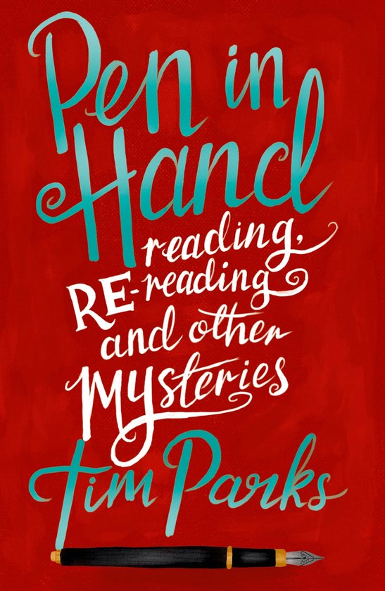 Pen in Hand: Reading, Rereading and Other Mysteries