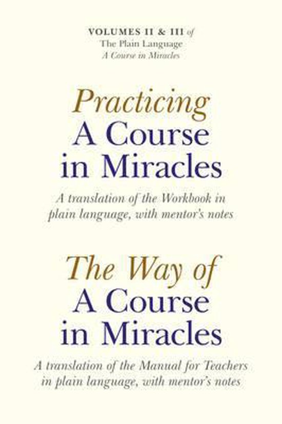 Practicing A Course In Miracles – A translation of the Workbook in plain language and with mentoring notes