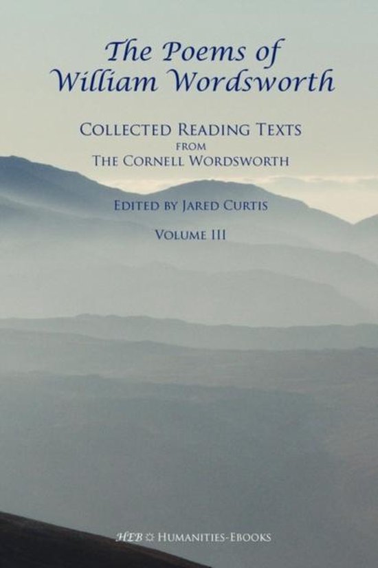 The Poems of William Wordsworth: Collected Reading Texts from the Cornell Wordsworth