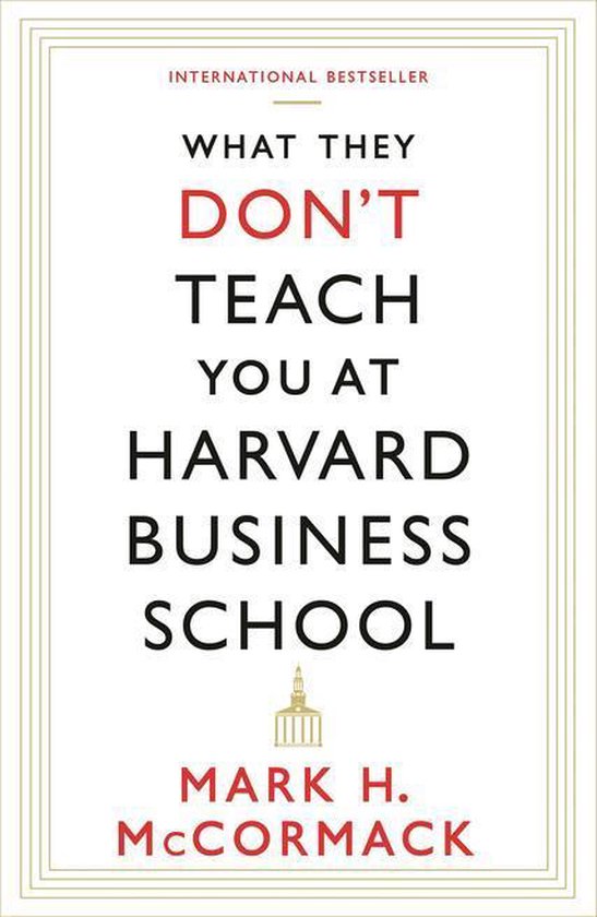 What They Don't Teach You At Harvard Business School