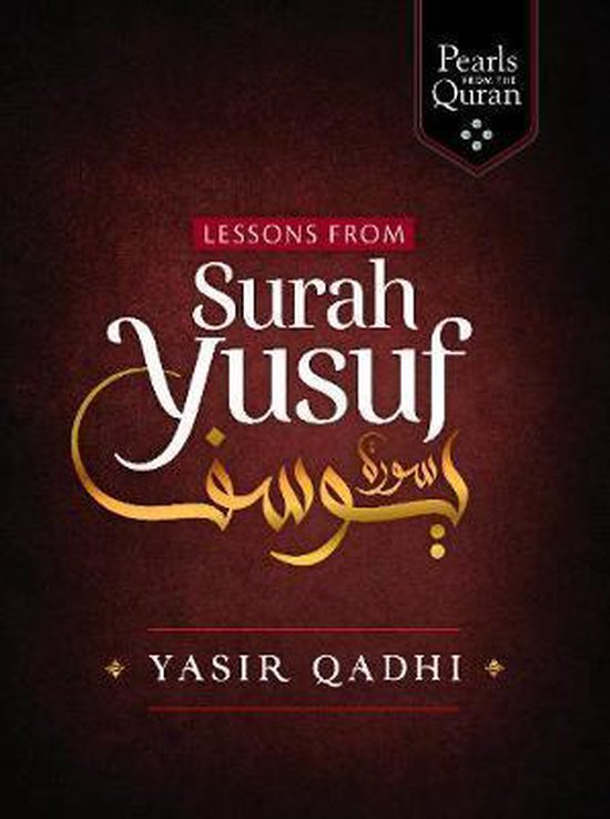 Pearls from the Qur'an- Lessons from Surah Yusuf