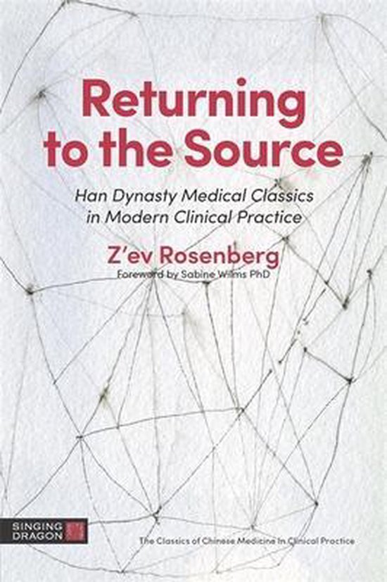 Returning to the Source: Han Dynasty Medical Classics in Modern Clinical Practice