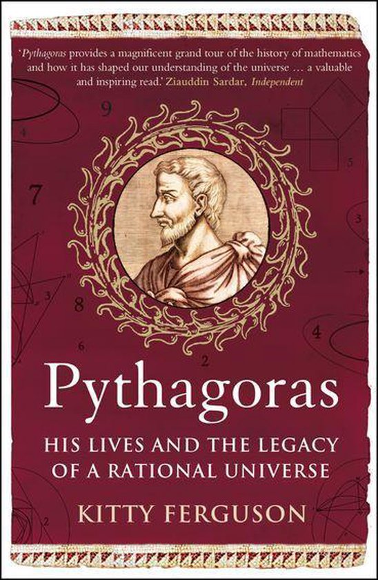 Pythagoras: His Lives and the Legacy of a Rational Universe