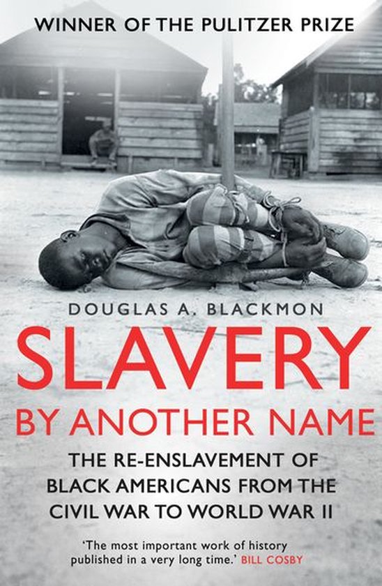 Slavery by Another Name: The re-enslavement of black americans from the civil war to World War Two