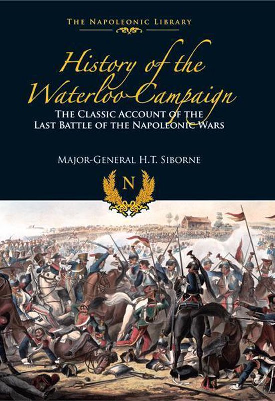 The Napoleonic Library - History of the Waterloo Campaign