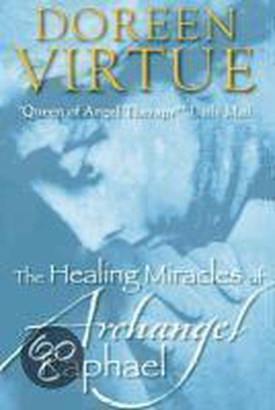 The Healing Miracles of Archangel Raphael