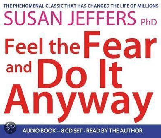 Feel the Fear and Do it Anyway