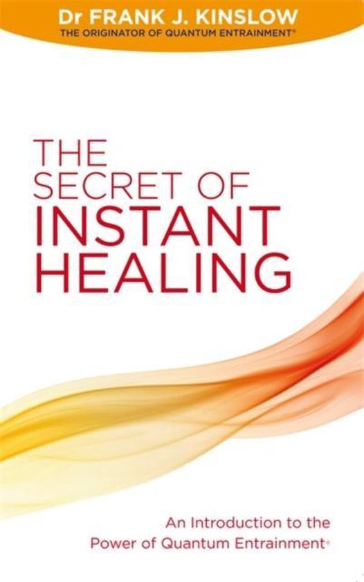 The Secret of Instant Healing