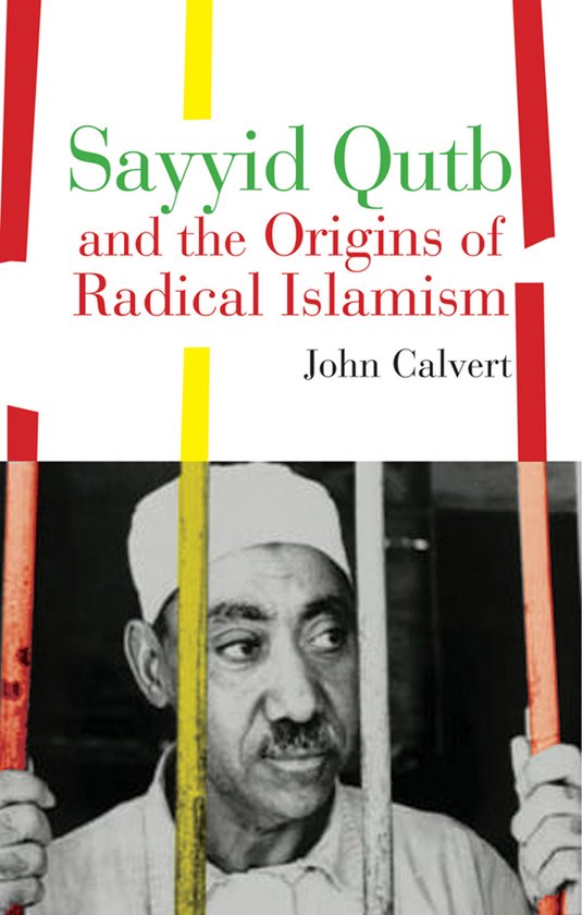 Sayyid Qutb and the Origins of Radical Islamism