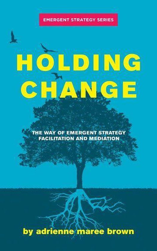 Emergent Strategy Series 4 - Holding Change