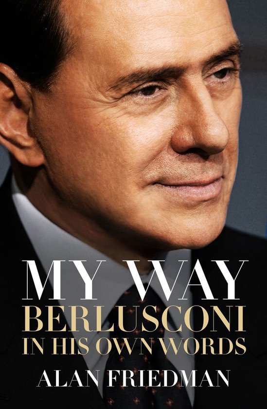 My Way Berlusconi In His Own Words