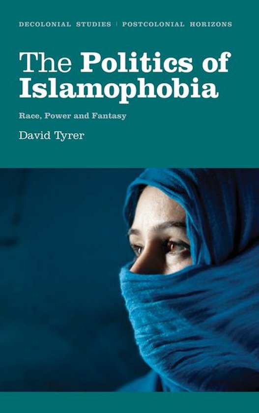 Decolonial Studies, Postcolonial Horizons - The Politics of Islamophobia