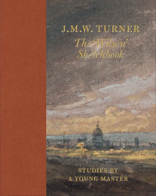 J.M.W. Turner the 'wilson' Sketchbook