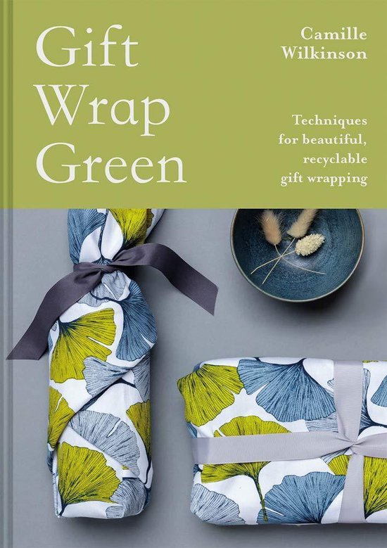 Gift Wrap Green: Techniques for Beautiful, Recyclable Gift Wrapping