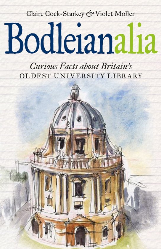 Bodleianalia - Curious Facts about Britain's Oldest University Library