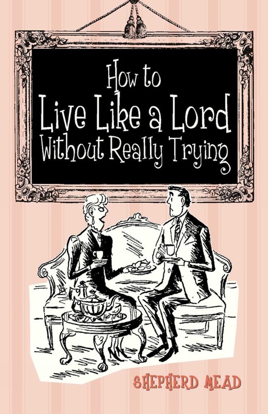 How to Live Like a Lord without Really Trying