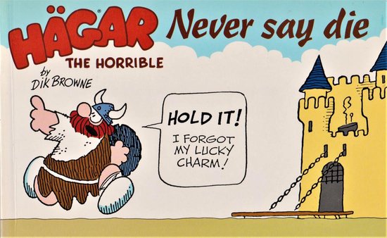 Hagar the Horrible Never Say Die