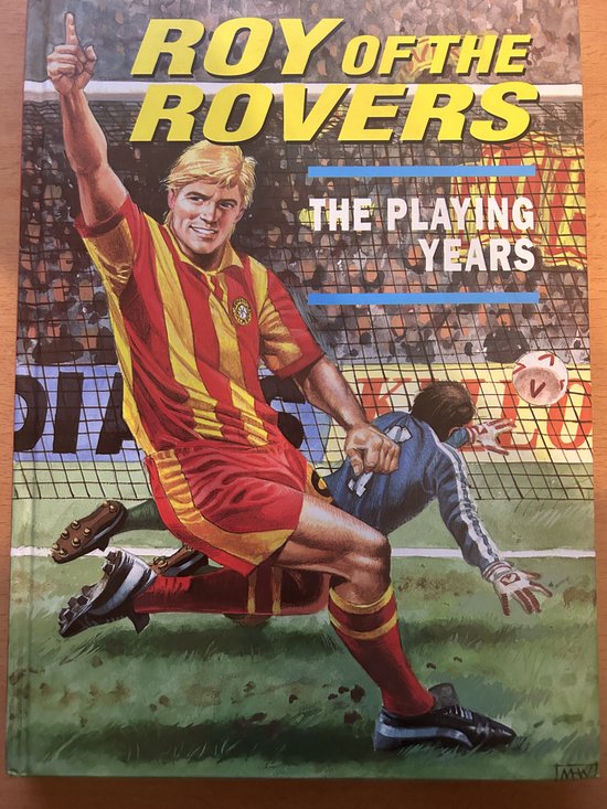 ROY OF THE ROVERS : THE PLAYING YEARS