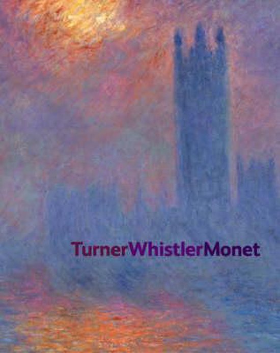 Turner Whistler Monet