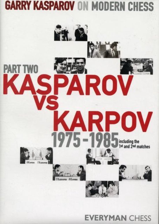 Garry Kasparov on Modern Chess: Kasparov vs Karpov 1975-1985