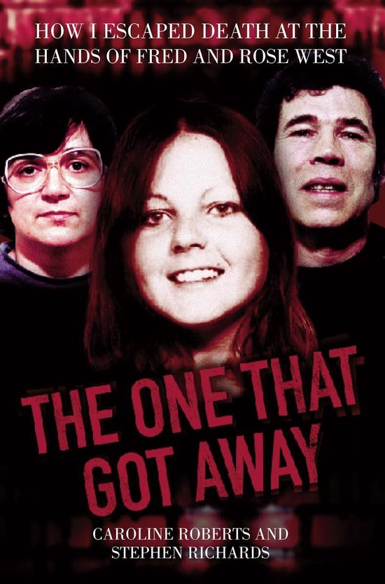 The One That Got Away - My Life Living with Fred and Rose West