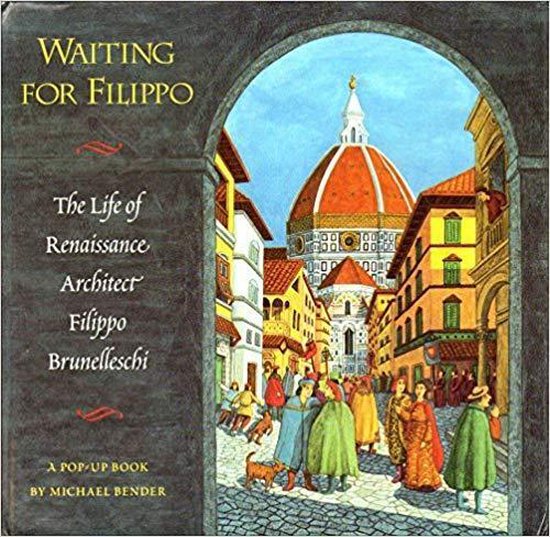 Waiting for Filippo - The life of Renaissance architect Filippo Brunelleschi