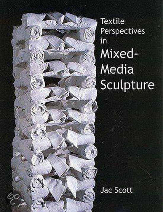 Textile Perspectives In Mixed-Media Scultpure