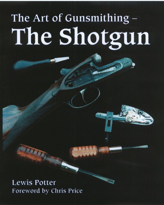 Art Of The Gunsmith The Shotgun