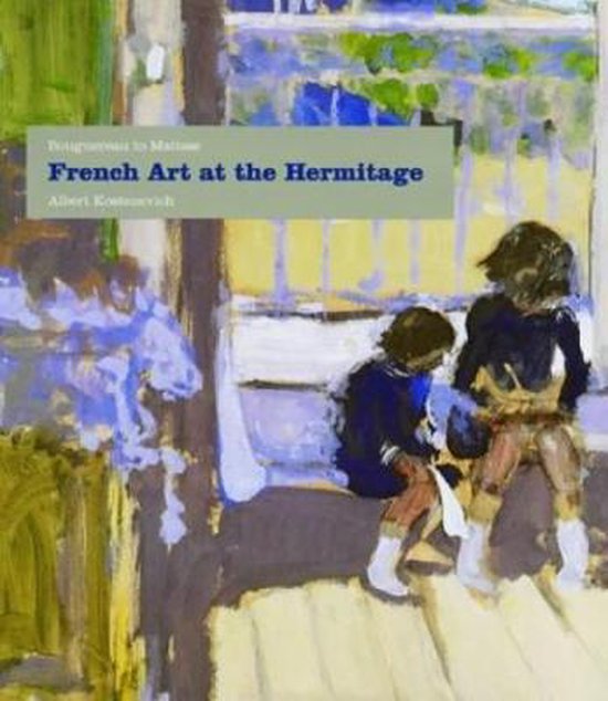 French Art At The Hermitage: Bouguereau To Matisse 1860-1950