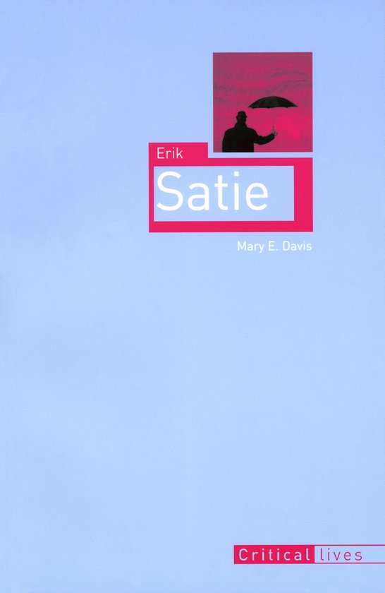 Critical Lives - Erik Satie