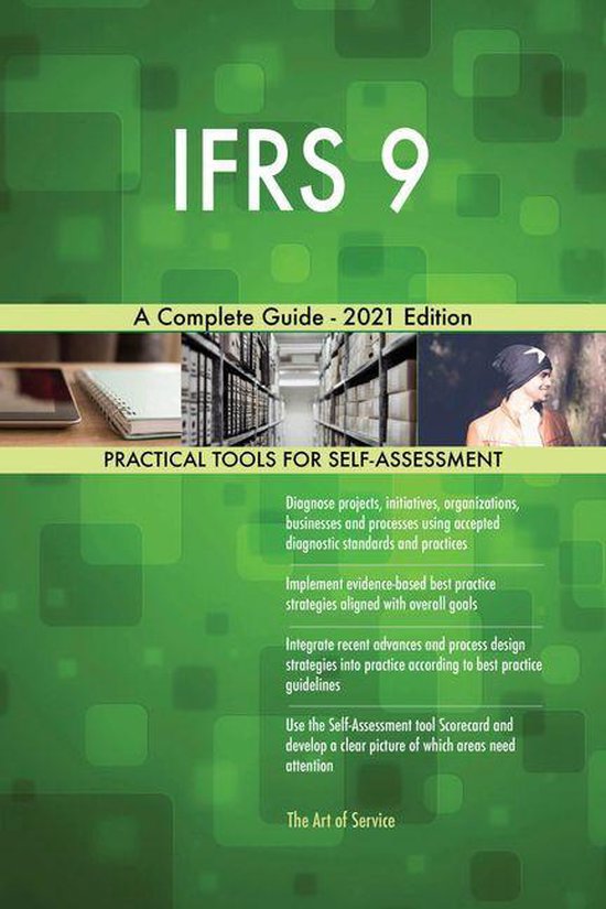 IFRS 9 A Complete Guide - 2021 Edition